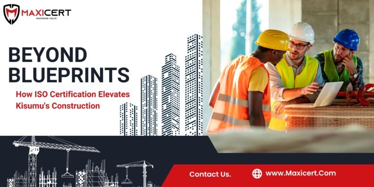 Beyond Blueprints: How ISO Certification Elevates Kisumu's Construction