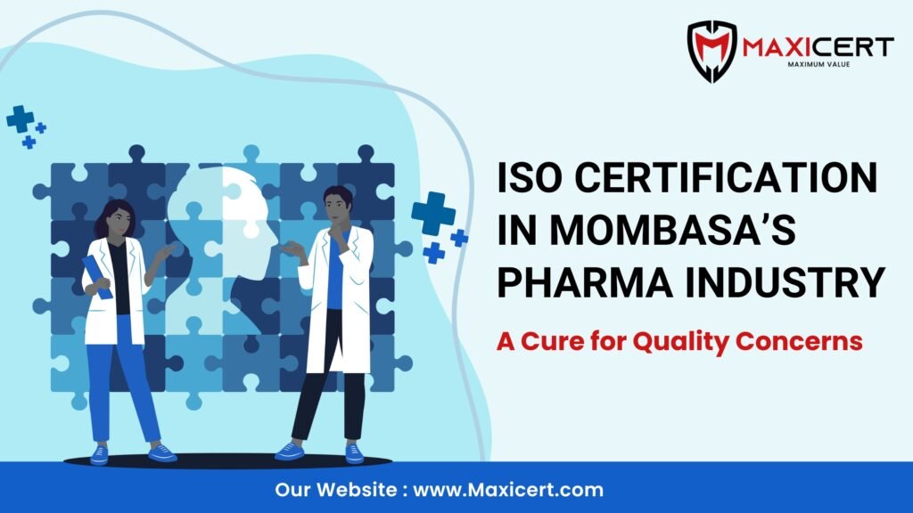 ISO Certification in Mombasa’s Pharma Industry: A Cure for Quality Concerns