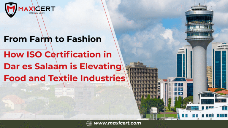 From-Farm-to-Fashion-How-ISO-Certification-in-Dar-es-Salaam-is-Elevating-Food-and-Textile-Industries