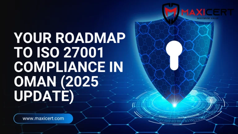 Your Roadmap to ISO 27001 Compliance in Oman (2025 Update)
