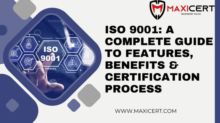 ISO 9001: A Complete Guide to Features, Benefits & Certification Process