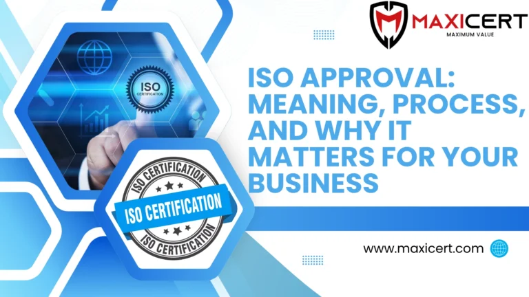 ISO Approval: Meaning, Process, and Why It Matters for Your Business