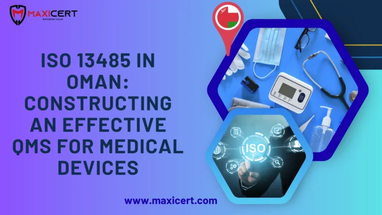ISO 13485 Certification in Oman: Constructing an Effective QMS for Medical Devices