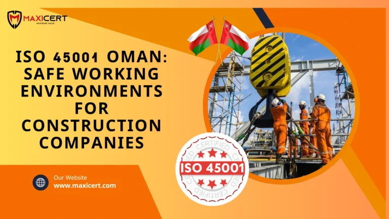ISO 45001 Oman: Safe Working Environments for Construction Companies