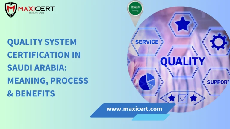 Quality System Certification in Saudi Arabia: Meaning, Process And Benefits