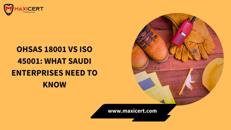 OHSAS 18001 vs ISO 45001: What Saudi Enterprises Need to Know
